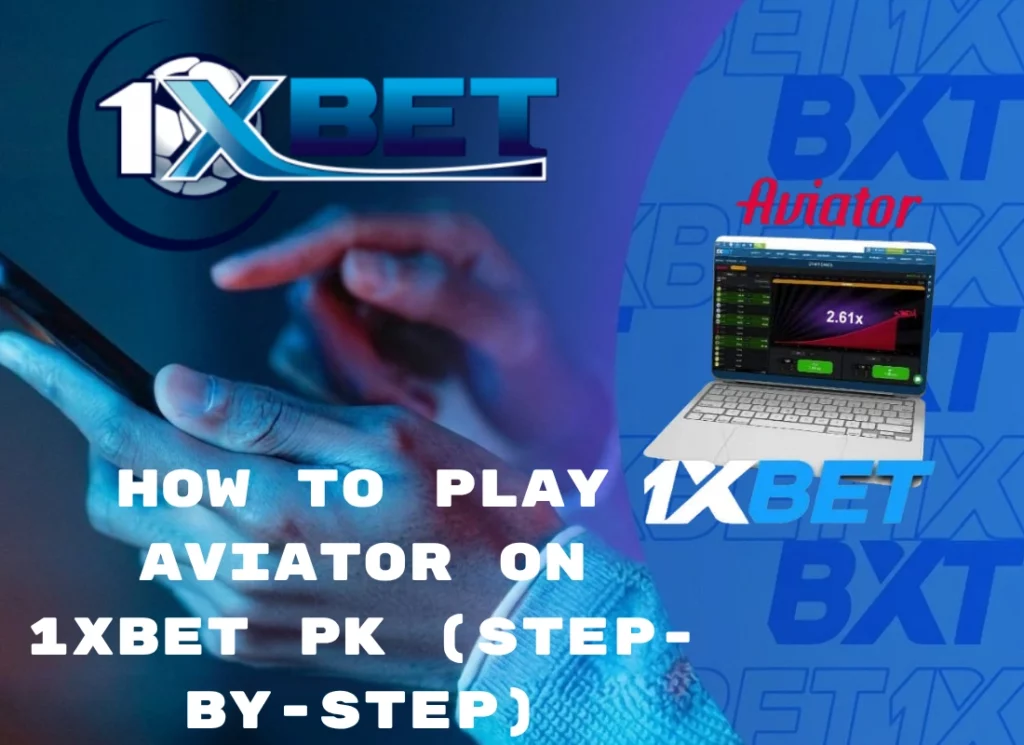 How to Play Aviator on 1xBet PK (Step-by-Step)